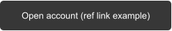 Open account (ref link example)